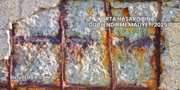 Orta Hasarlı Bina Güçlendirme Maliyeti 2025