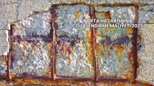 Orta Hasarlı Bina Güçlendirme Maliyeti 2025
