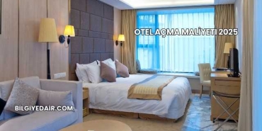 Otel Açma Maliyeti 2025