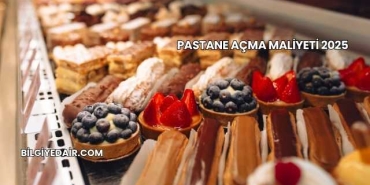 Pastane Açma Maliyeti 2025