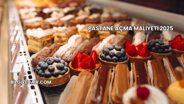 Pastane Açma Maliyeti 2025