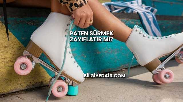 Paten Sürmek Zayıflatır mı?