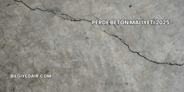 Perde Beton Maliyeti 2025