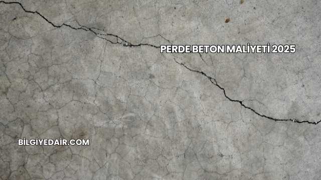Perde Beton Maliyeti 2025
