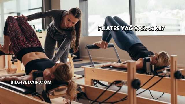 Pilates Yağ Yakar mı?