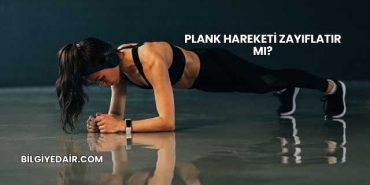 Plank Hareketi Zayıflatır mı?