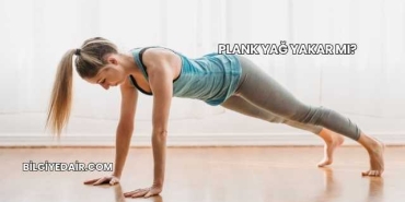 Plank Yağ Yakar mı?