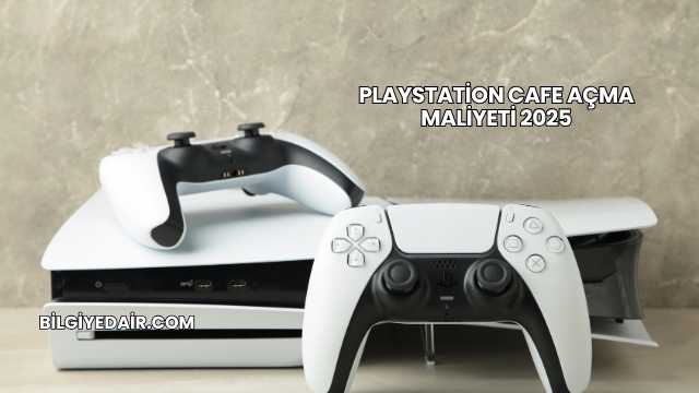 Playstation Cafe Açma Maliyeti 2025