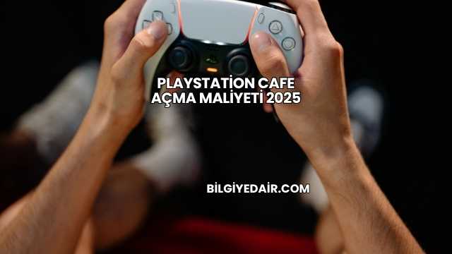 Playstation Cafe Açma Maliyeti 2025