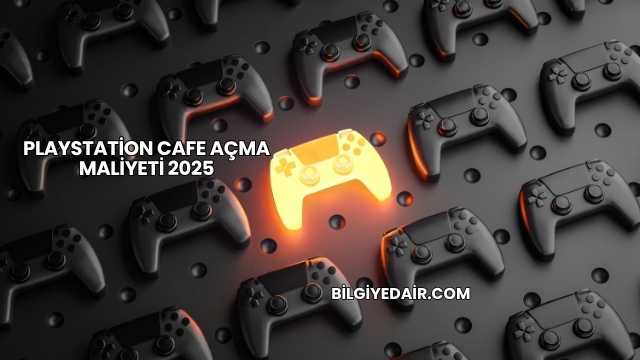 Playstation Cafe Açma Maliyeti 2025