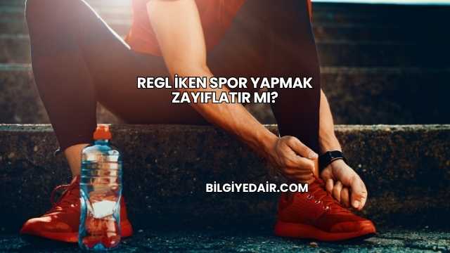 Regl İken Spor Yapmak Zayıflatır mı?