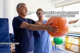 Rehabilitasyon Merkezi Açma Maliyeti 2025