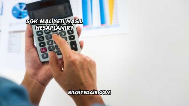 SGK Maliyeti Nasıl Hesaplanır?