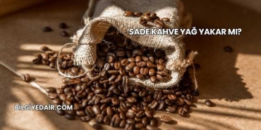 Sade Kahve Yağ Yakar mı?