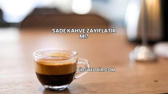 Sade Kahve Zayıflatır mı?