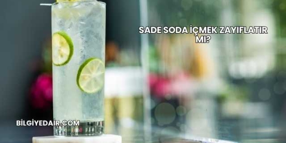 Sade Soda İçmek Zayıflatır mı?
