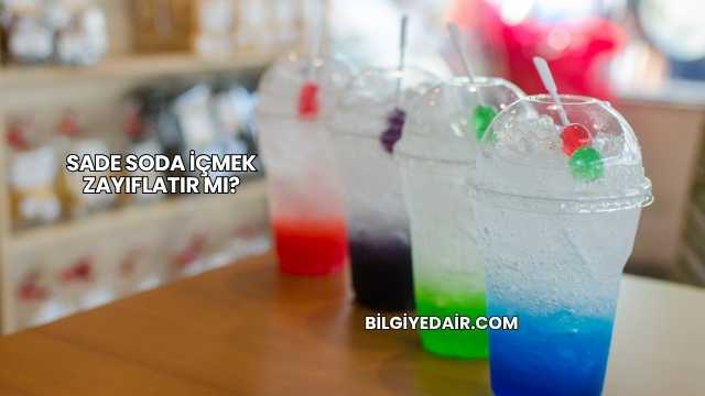 Sade Soda İçmek Zayıflatır mı?