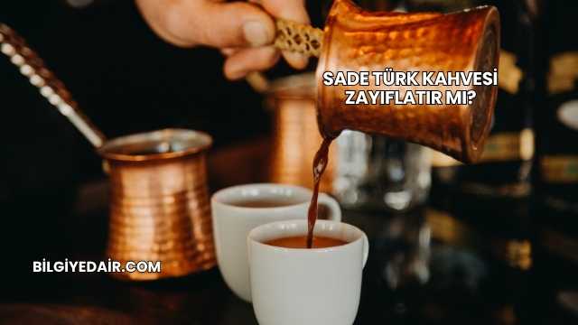 Sade Türk Kahvesi Zayıflatır mı?