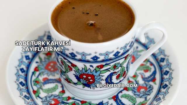 Sade Türk Kahvesi Zayıflatır mı?