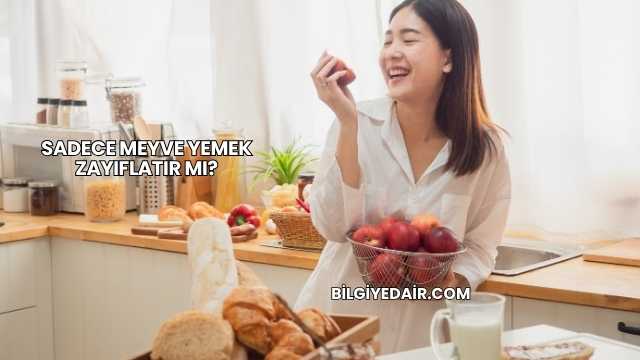 Sadece Meyve Yemek Zayıflatır mı?