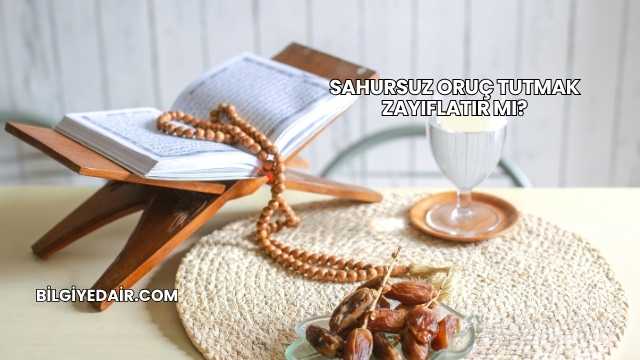 Sahursuz Oruç Tutmak Zayıflatır mı?