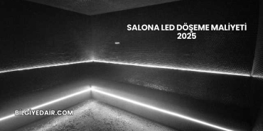 Salona Led Döşeme Maliyeti 2025