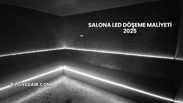 Salona Led Döşeme Maliyeti 2025