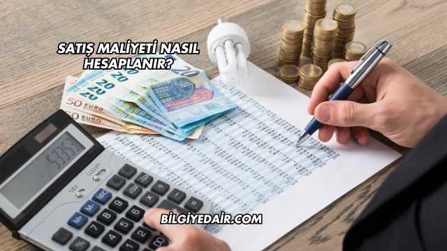 Satış Maliyeti Nasıl Hesaplanır?
