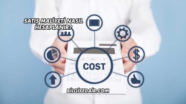Satış Maliyeti Nasıl Hesaplanır?