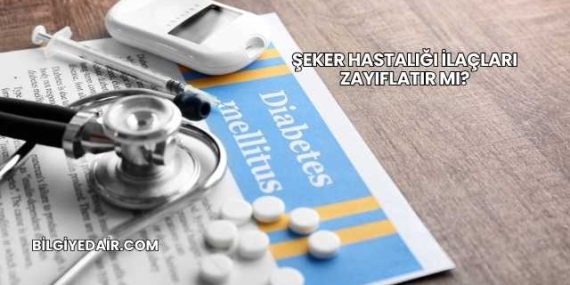 Şeker Hastalığı İlaçları Zayıflatır mı?