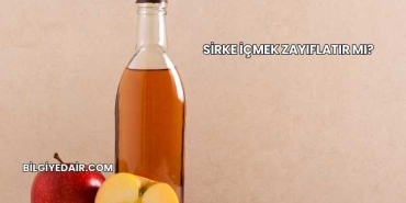 Sirke İçmek Zayıflatır mı?