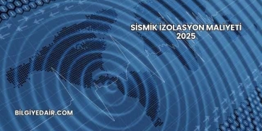 Sismik İzolasyon Maliyeti 2025