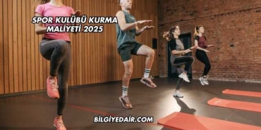 Spor Kulübü Kurma Maliyeti 2025