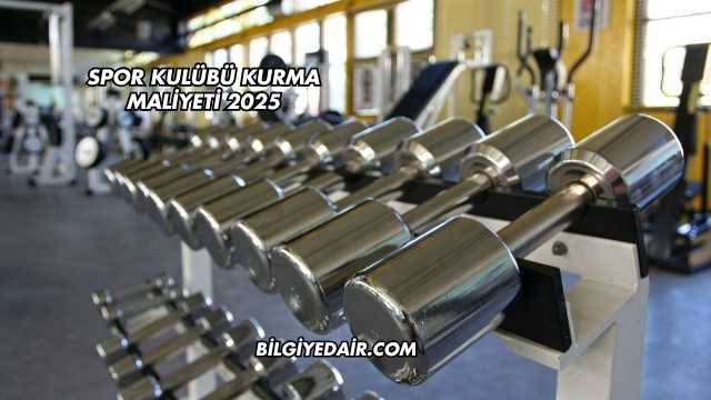 Spor Kulübü Kurma Maliyeti 2025