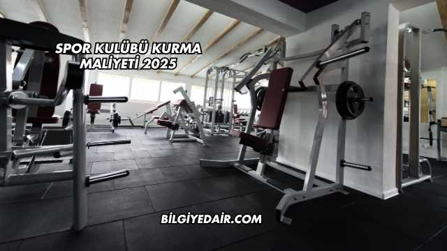 Spor Kulübü Kurma Maliyeti 2025
