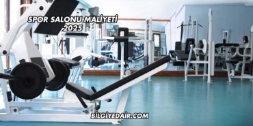 Spor Salonu Maliyeti 2025