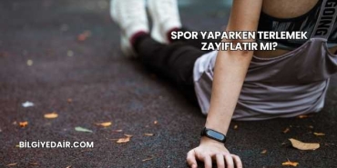 Spor Yaparken Terlemek Zayıflatır mı?