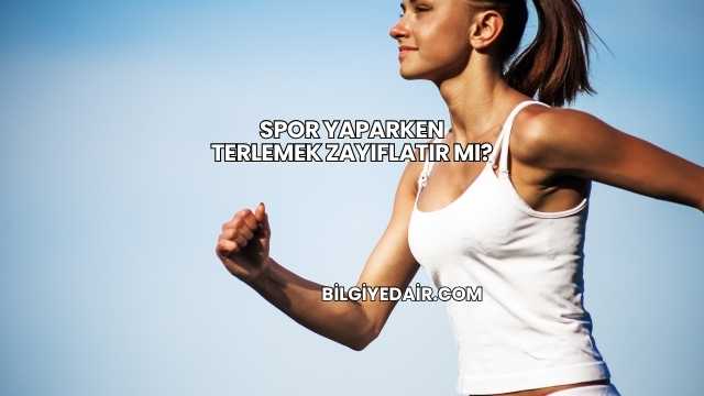 Spor Yaparken Terlemek Zayıflatır mı?