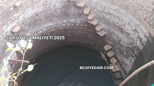 Su Kuyusu Maliyeti 2025