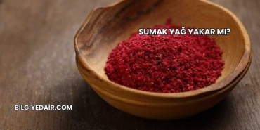 Sumak Yağ Yakar mı?