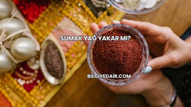 Sumak Yağ Yakar mı?