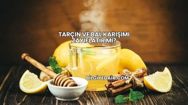 Tarçın ve Bal Karışımı Zayıflatır mı?