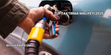 Tüp Taktırma Maliyeti 2025