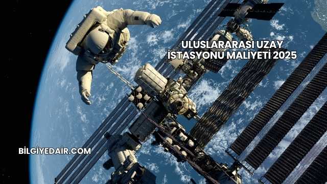 Uluslararası Uzay İstasyonu Maliyeti 2025