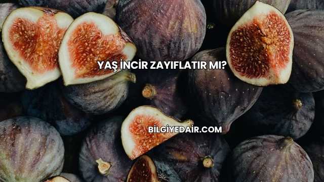 Yaş İncir Zayıflatır mı?