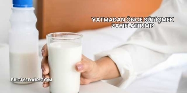 Yatmadan Önce Süt İçmek Zayıflatır mı?