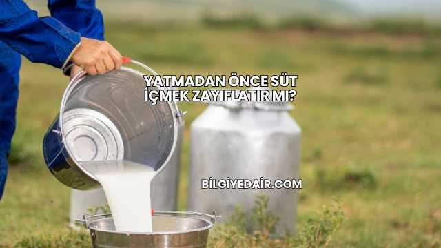Yatmadan Önce Süt İçmek Zayıflatır mı?