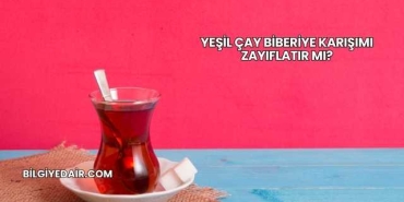 Yeşil Çay Biberiye Karışımı Zayıflatır mı?