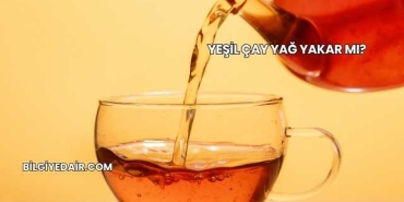 Yeşil Çay Yağ Yakar mı?
