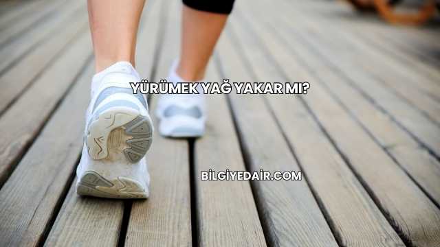 Yürümek Yağ Yakar mı?
